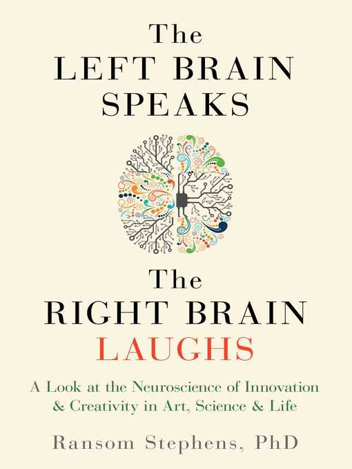Title details for The Left Brain Speaks, the Right Brain Laughs by Ransom Stephens - Available